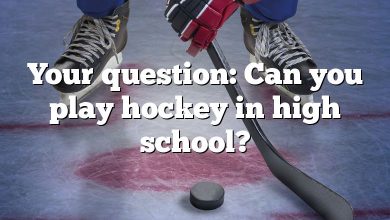 Your question: Can you play hockey in high school?