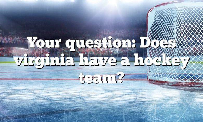 Your question: Does virginia have a hockey team?