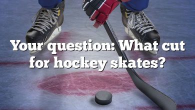 Your question: What cut for hockey skates?