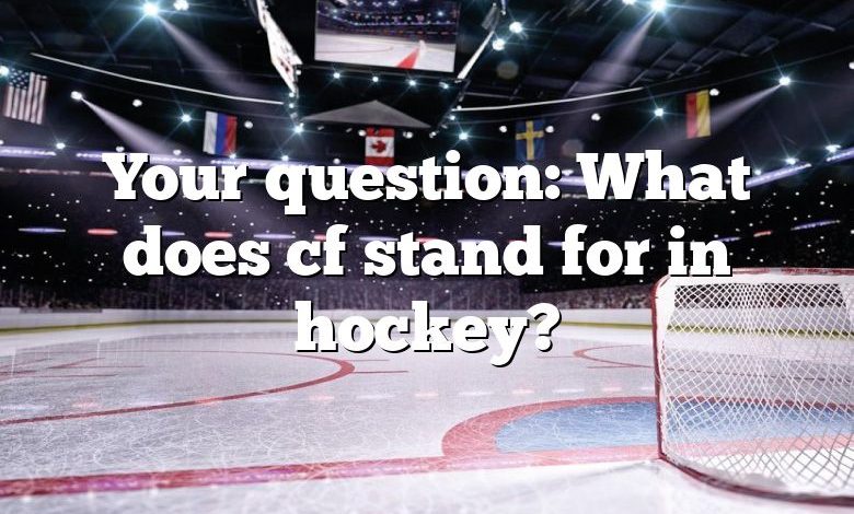 Your question: What does cf stand for in hockey?