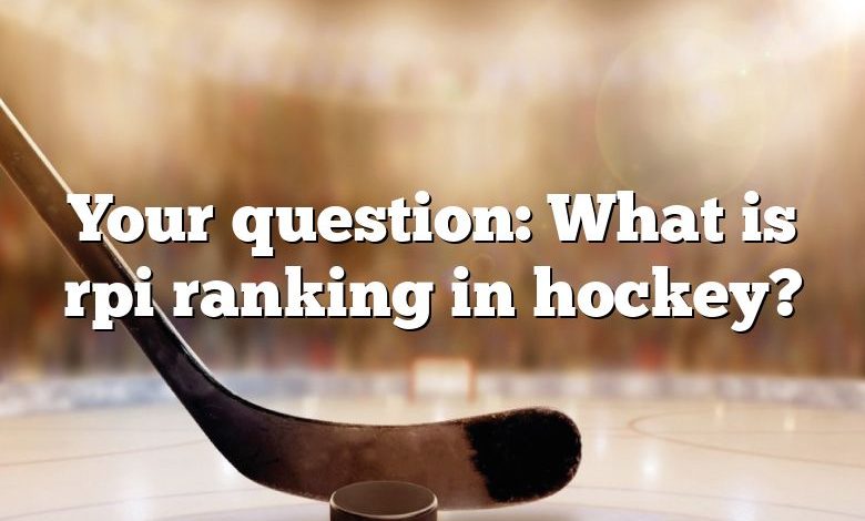 Your question: What is rpi ranking in hockey?