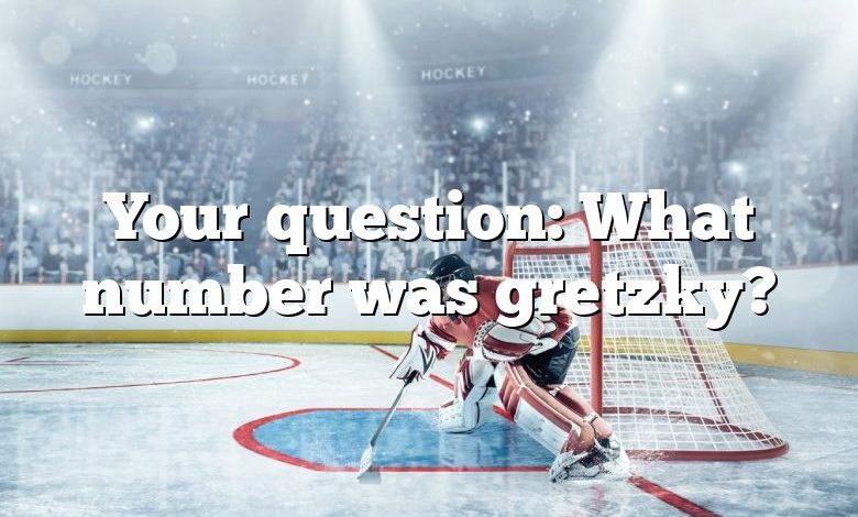 Your question: What number was gretzky?