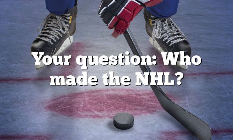 Your question: Who made the NHL?
