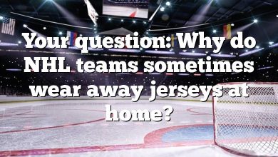 Your question: Why do NHL teams sometimes wear away jerseys at home?